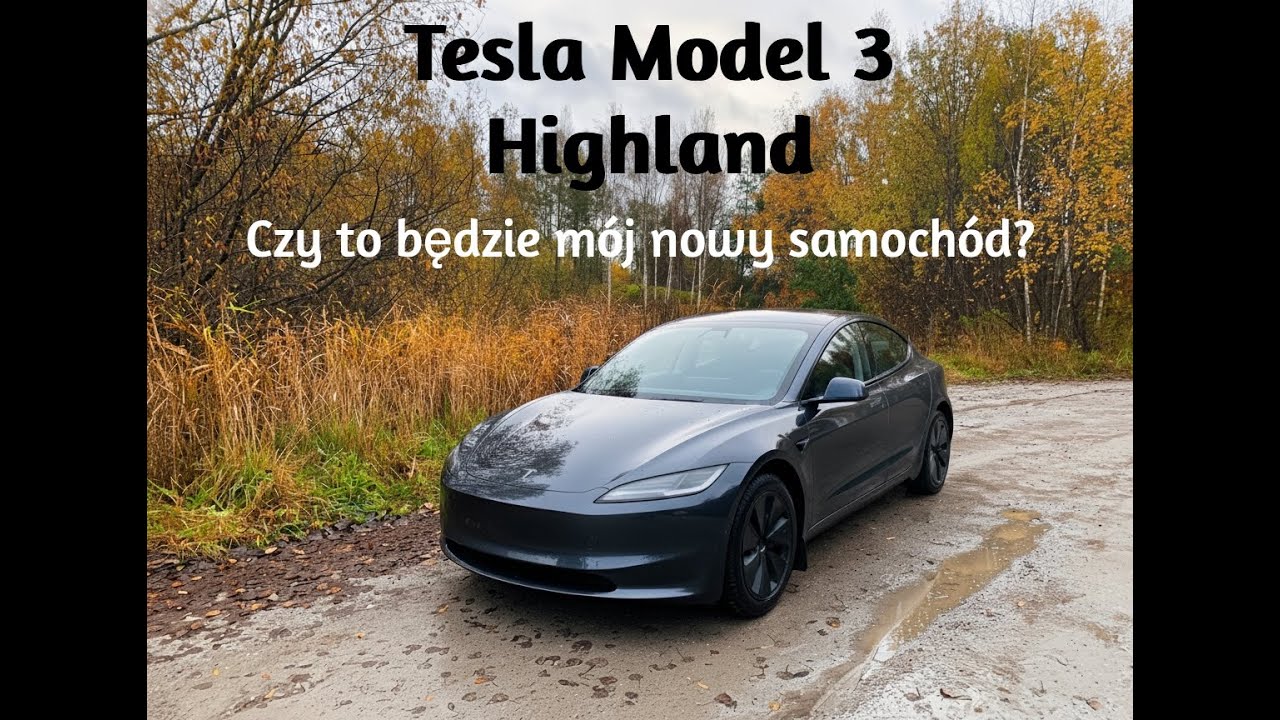 Tesla Model 3 Highland- Wrażenia z jazdy pr&oacute;bnej potencjalnego kupca