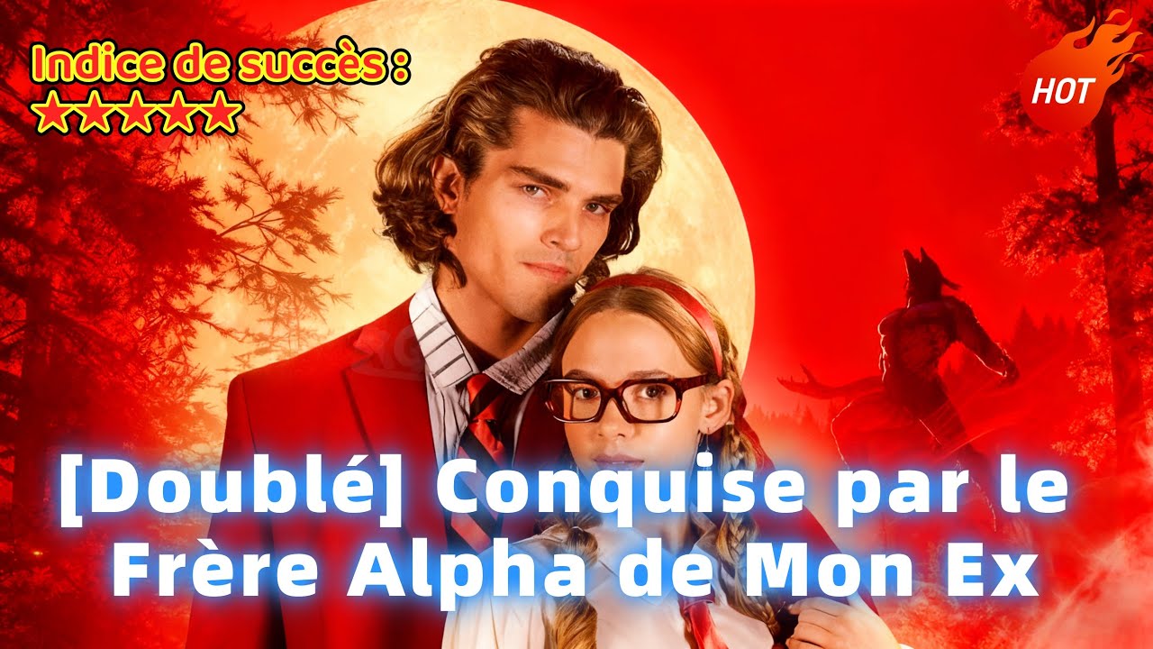 [Doublé] Conquise par le Frère Alpha de Mon Ex#ReelShort