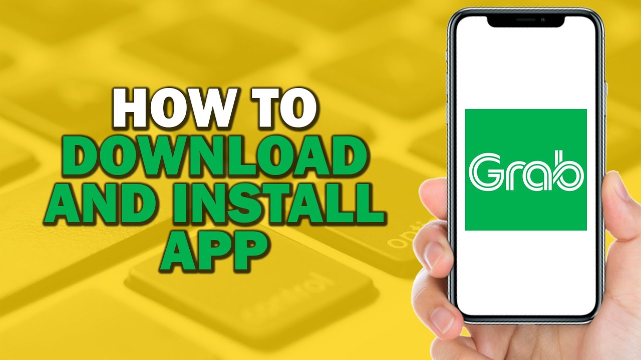 How To Download and Install Grab App (Quick Tutorial)