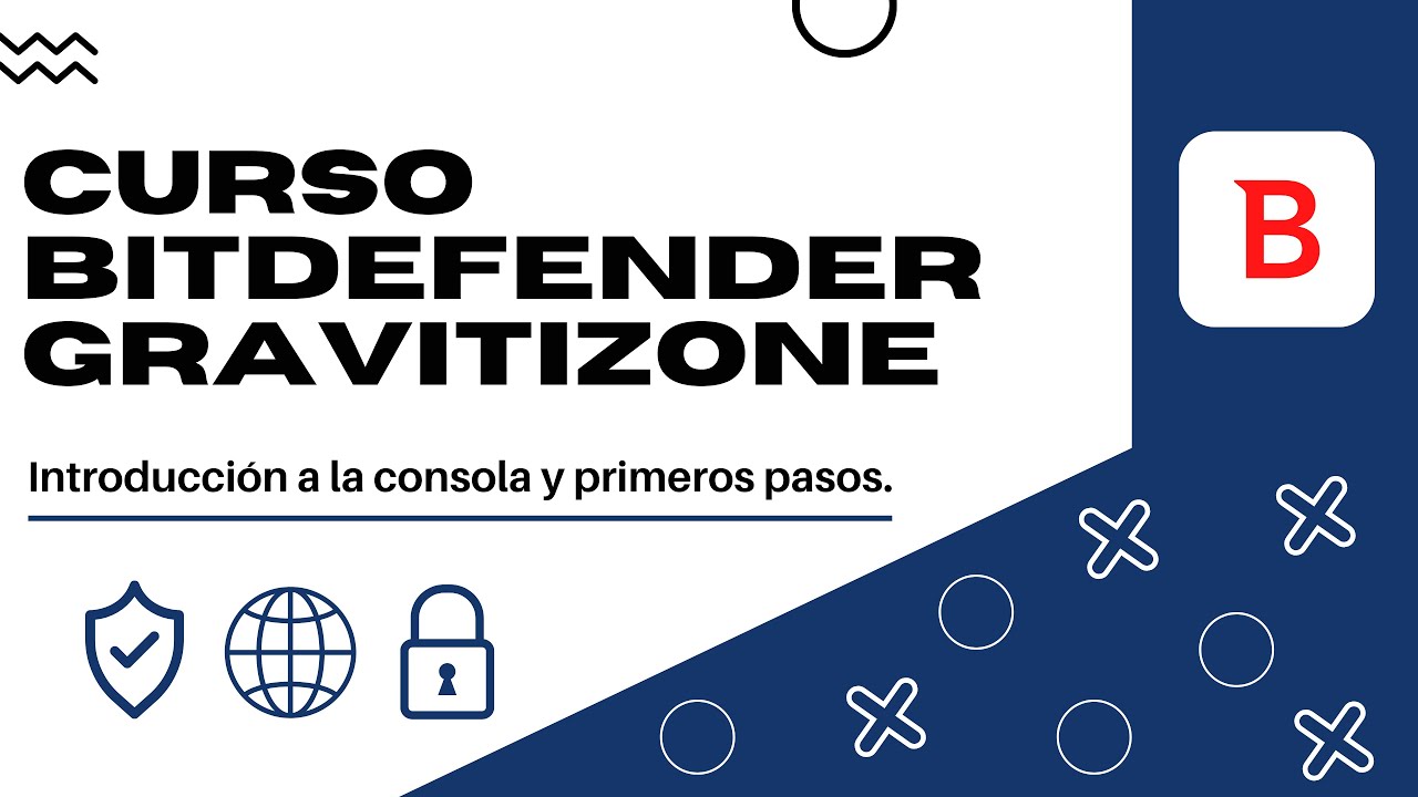 Curso Bitdefender GravityZone #1 Introducción a la consola y primeros pasos.