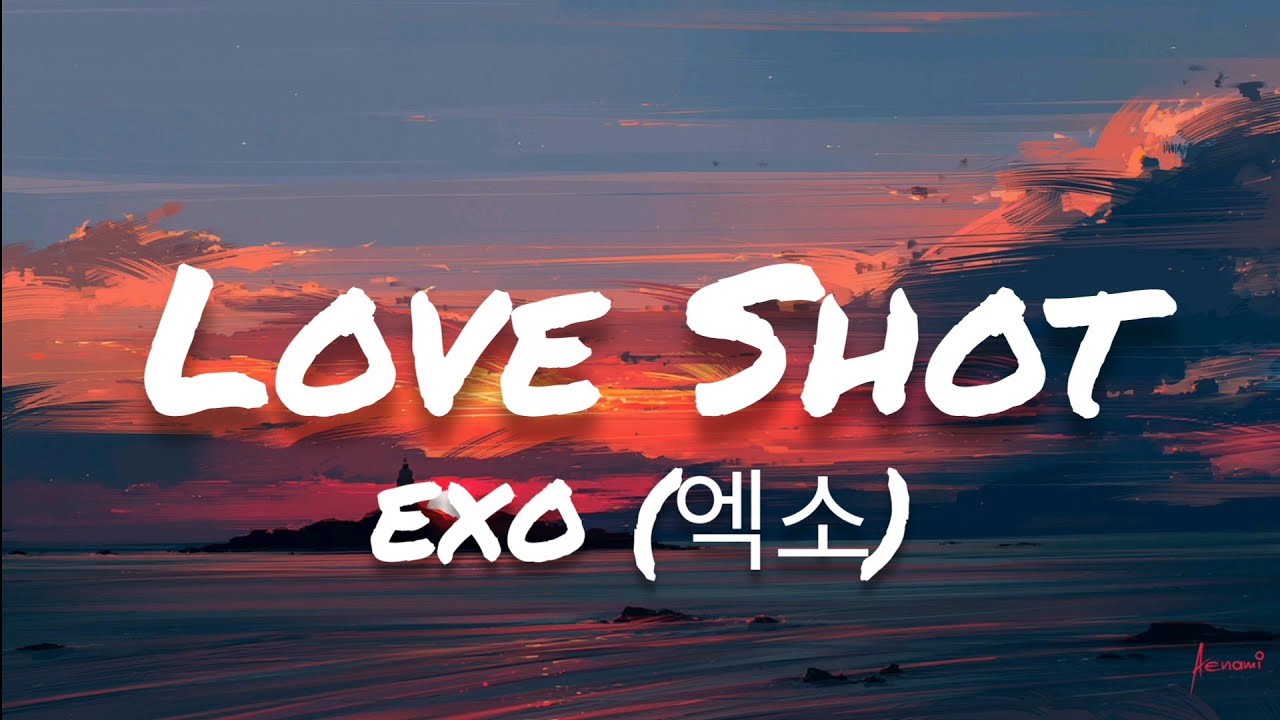 EXO (엑소) - Love Shot (Lyrics)