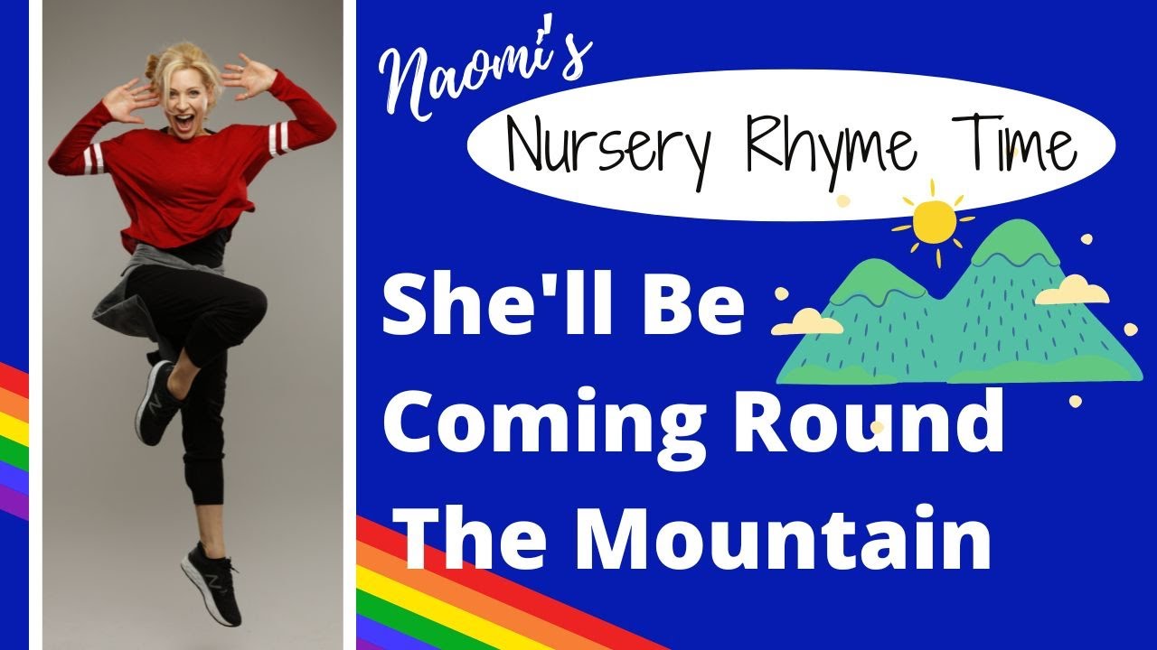 She'll Be Coming Round The Mountain - Naomi's Nursery Rhyme Time