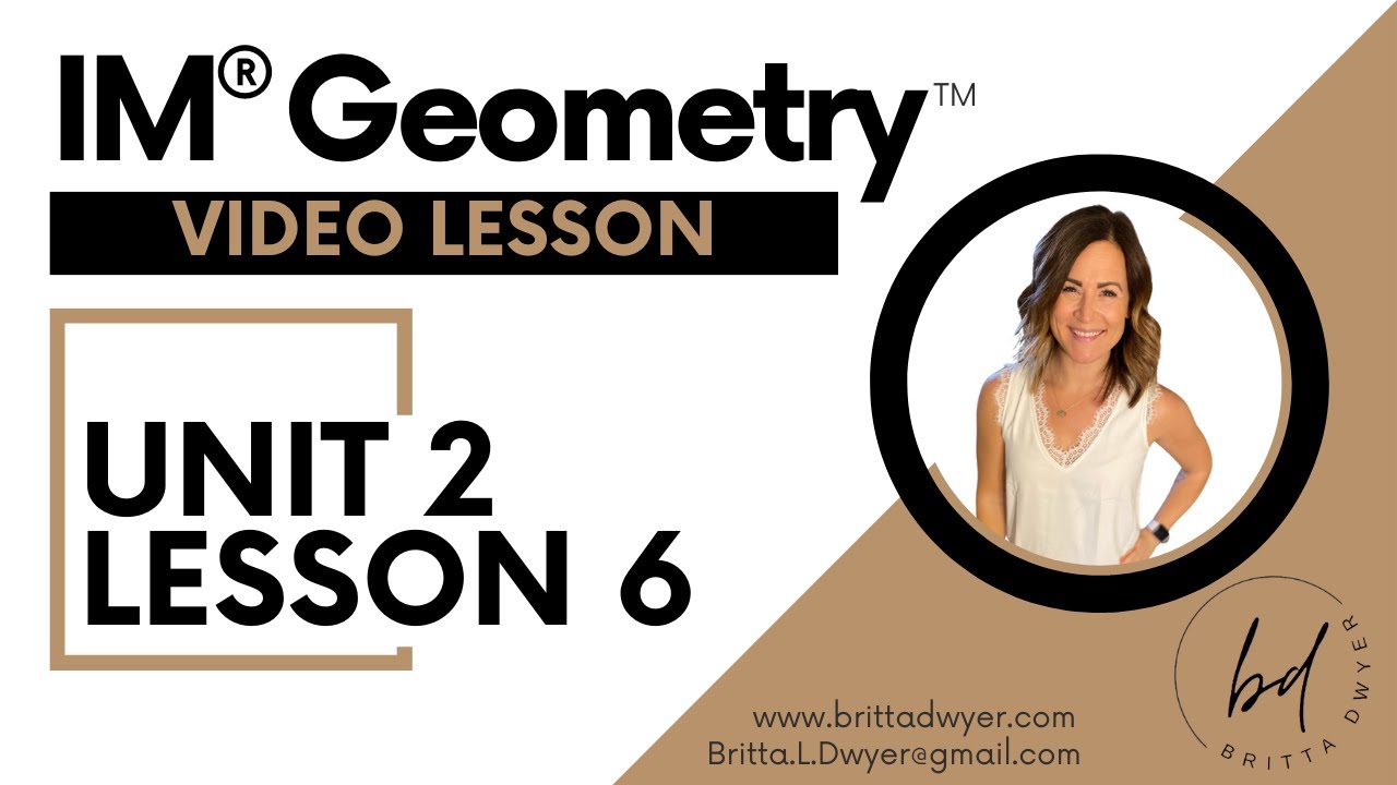 Unit 2 Lesson 6 Video Lesson IM® GeometryTM by Illustrative Mathematics®