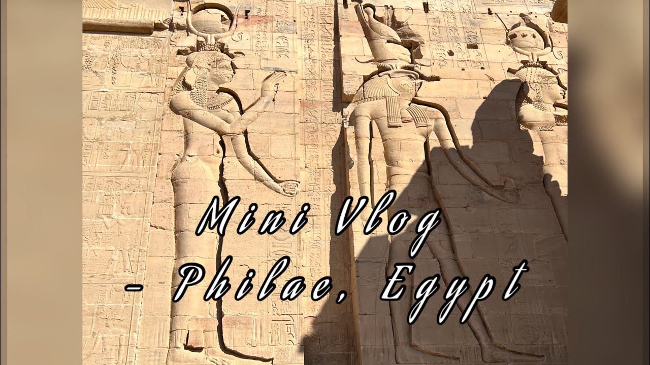 Mini Vlog | Philae Temple | Aswan | Egypt | @CBCEgypt | Globetrotters | WeTravel
