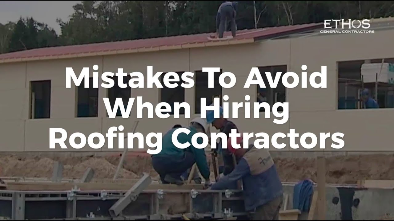 Mistakes To Avoid When Hiring Roofing Contractors