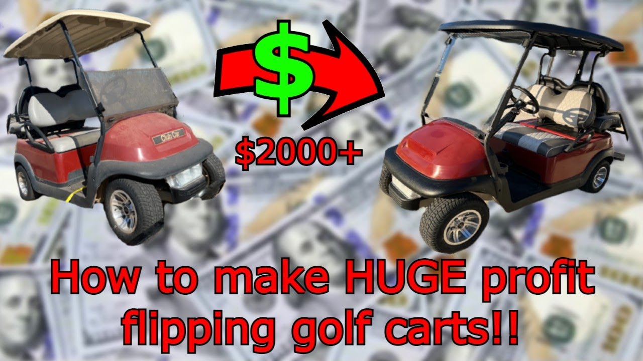 How to make a HUGE profit flipping golf carts!!