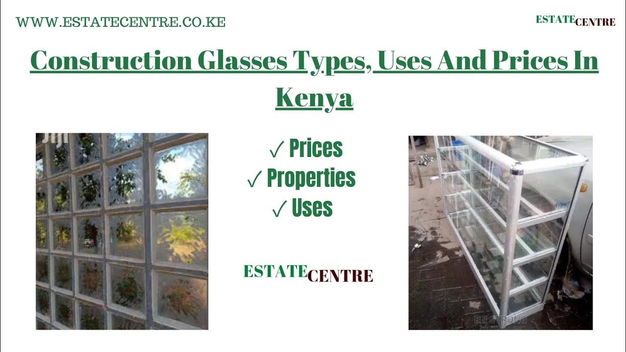Construction Glass Types, Uses And Prices In Kenya