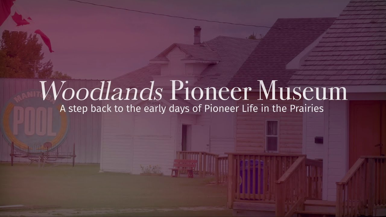 An Introduction to Woodlands Pioneer Museum - Safe at Home Manitoba