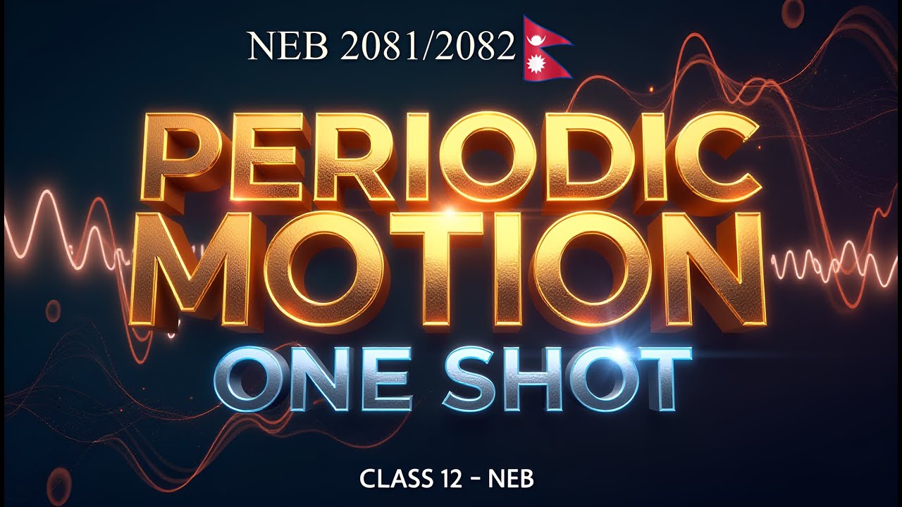 Periodic Motion ( One Shot) in Nepali  || Class 12 Physics || NEB