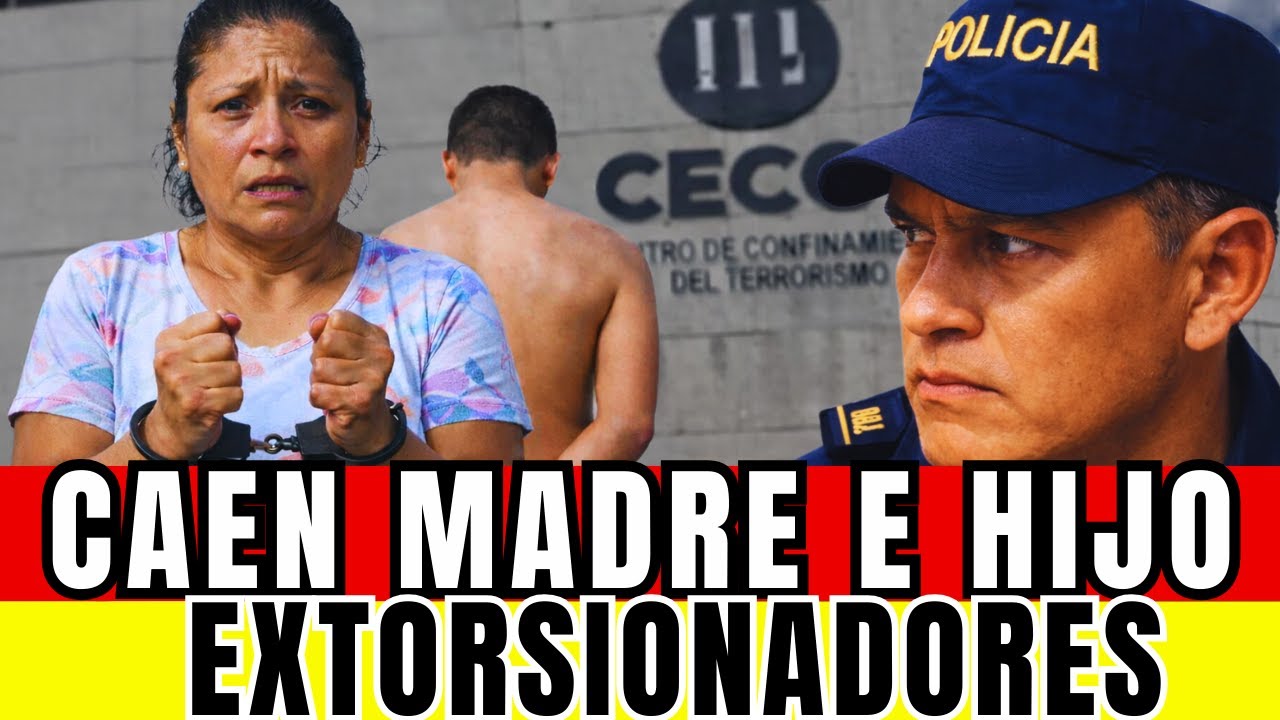 MADRE E HIJO CAEN POR EXTORSIÓN EN EL SALVADOR