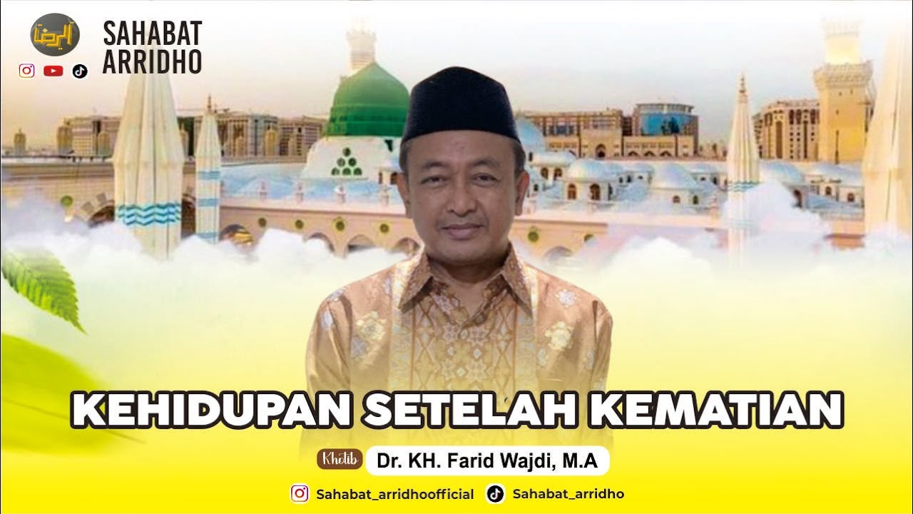 Kehidupan Setelah Kematian - Dr. KH. Farid Wajdi, M.A