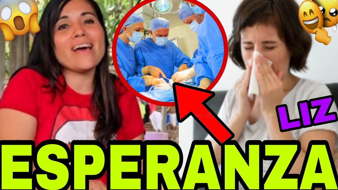 🔴OPERAN A ESPERANZA DE SOY CHAPIN.. PRONTA RECUPERACIÓN LIZ❤️.🔥😱🥹