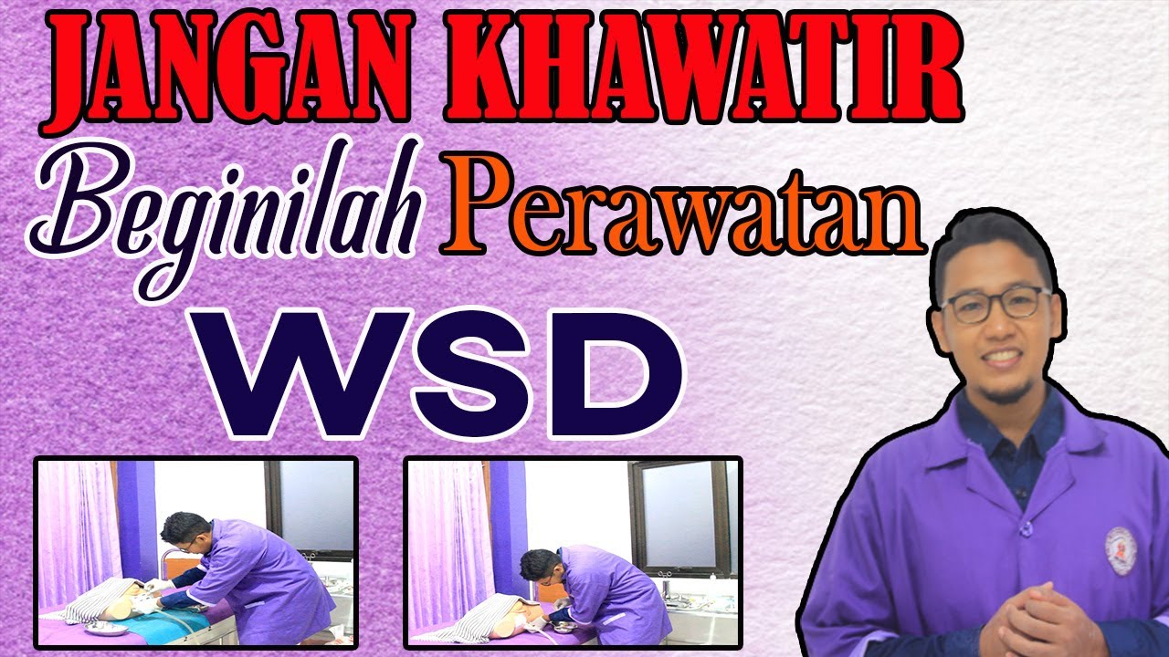 PERHATIKAN PERAWATAN SELANG WSD (WATER SEAL DRAINAGE)!!!