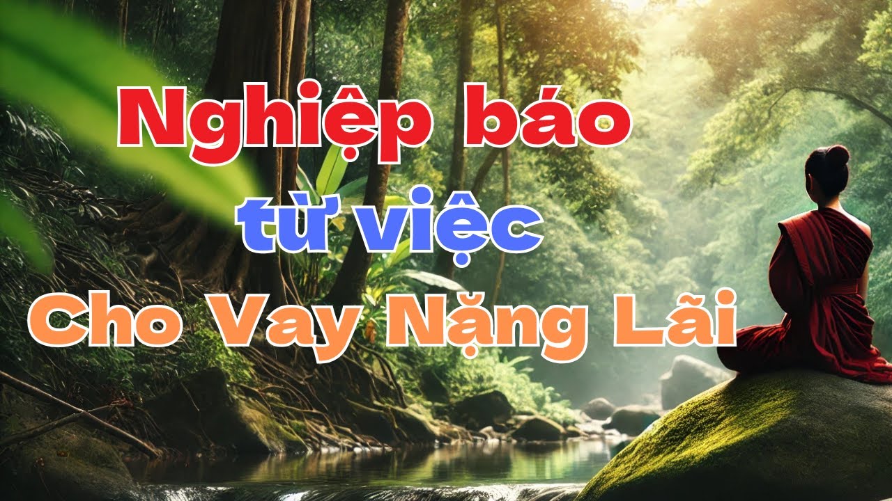 Nghiệp từ việc Cho Vay Nặng Lãi là gì ? Phật pháp
