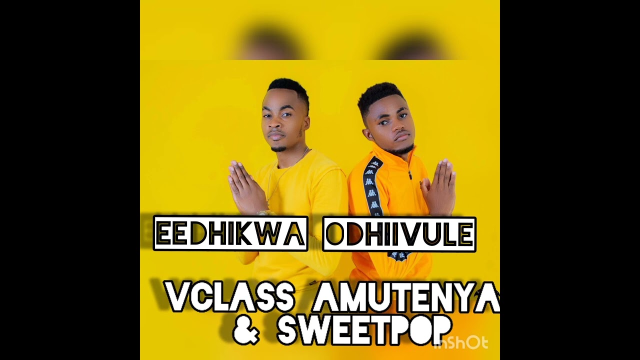 Eedhikwa odhiivule _Vclass Amutenya & Sweetpop official audio