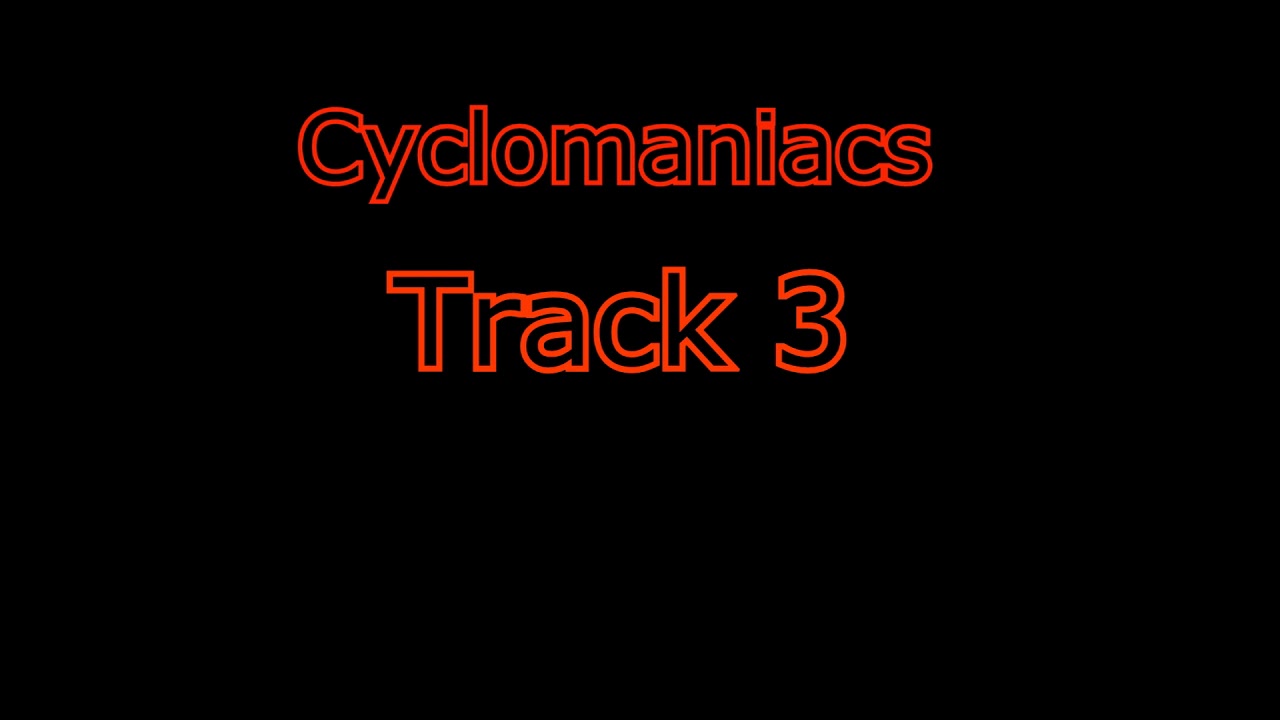 Cyclomaniacs- Track 3 (5 minute loop)