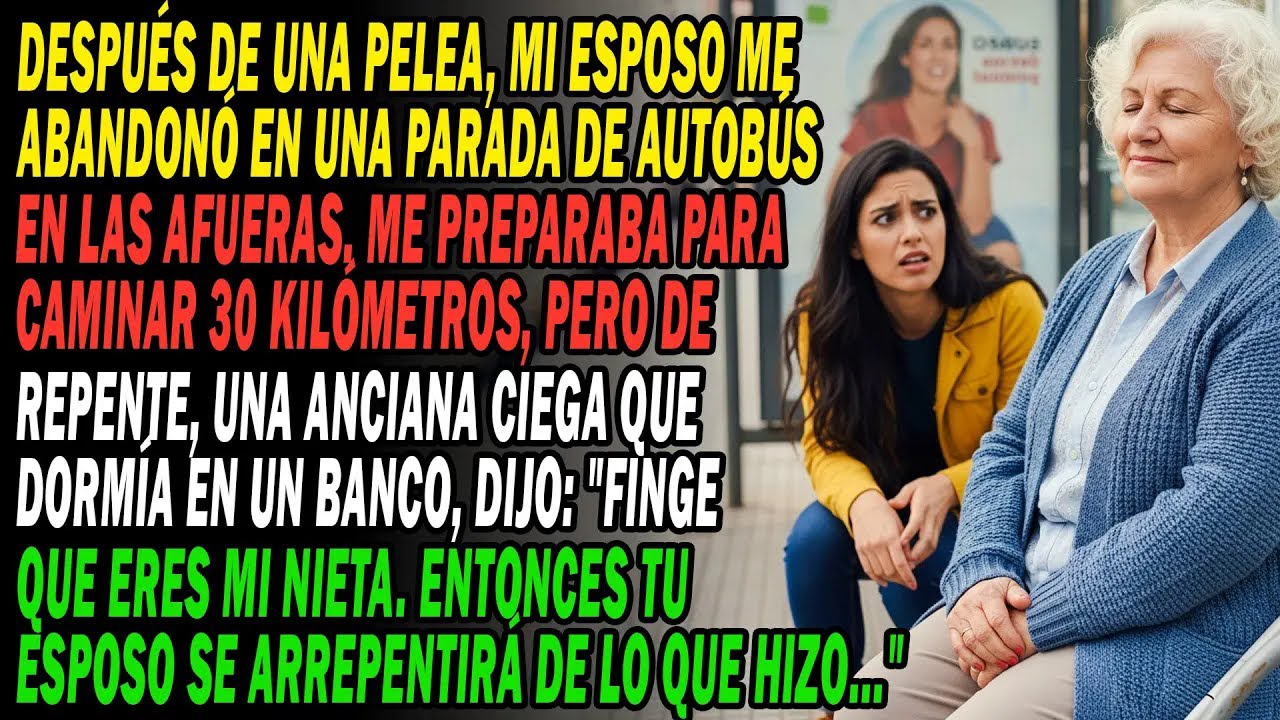 Mi Marido Me Abandonó En La Parada🚏 De Pronto, Una Ciega Susurró ＂Actúa Como Si Fueras Mi Nieta...＂🤔
