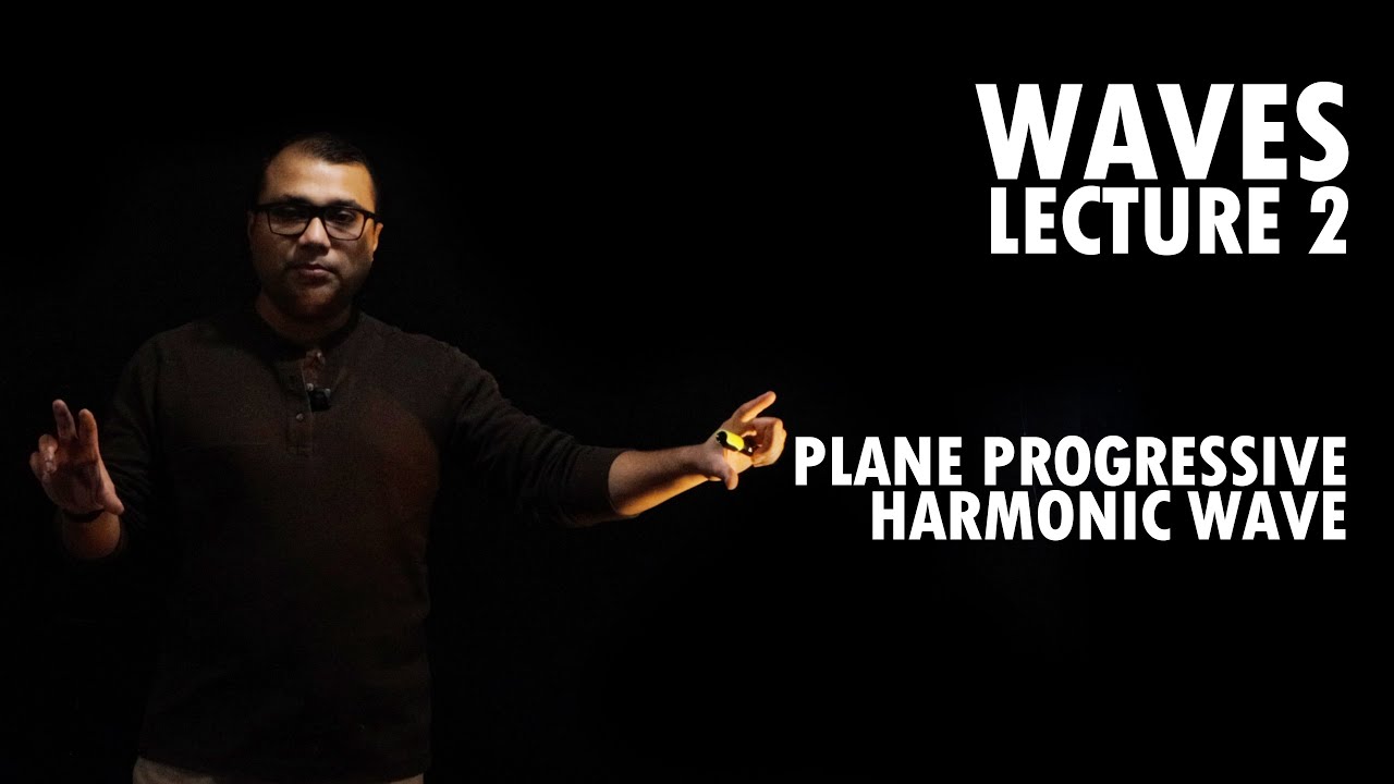Waves Lecture 2 - Plane Progressive Harmonic Wave
