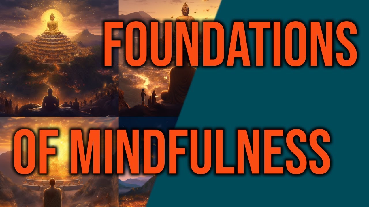 The 4 Foundations of Mindfulness