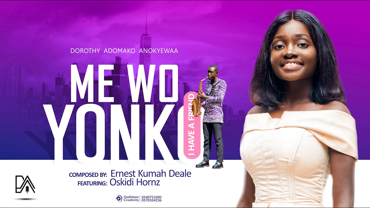 Dorothy Adomako Anokyewaa |Me Wo Yonko (I HAVE A FRIEND) | Ernest Kumah Deale