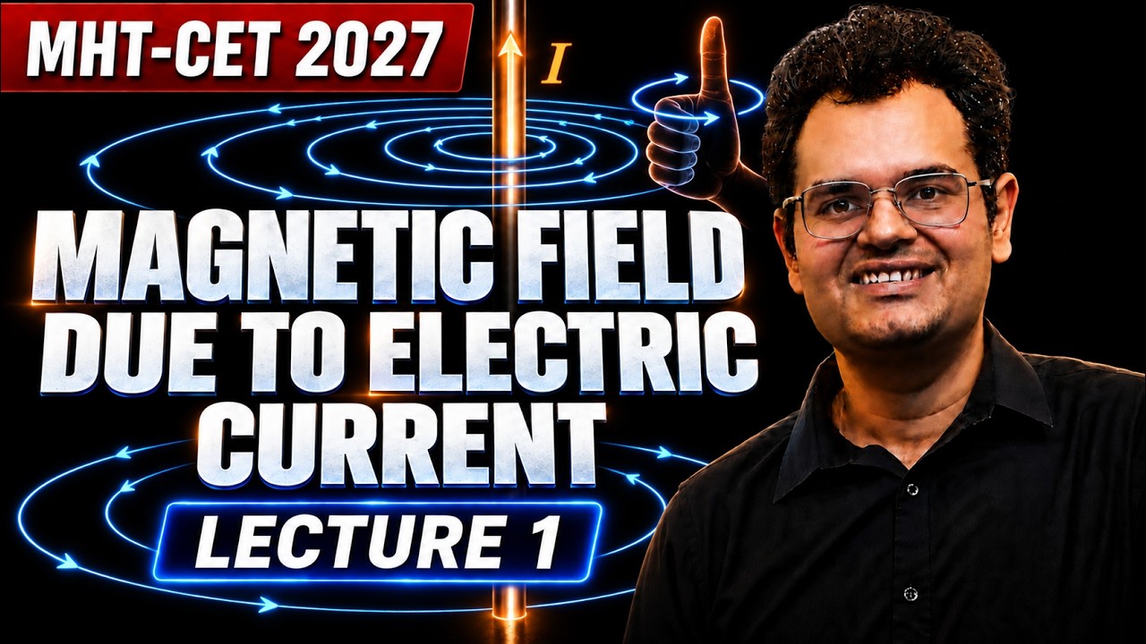 🔴Magnetic Effect of Electric Current -1 | MHT-CET 2027