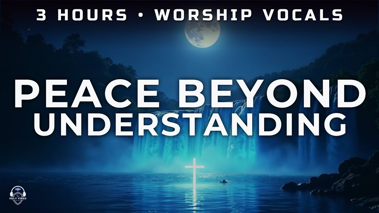 Let His Peace Guard Your Heart — Gentle Worship Vocals · 3 HOURS | Relax/Prayer