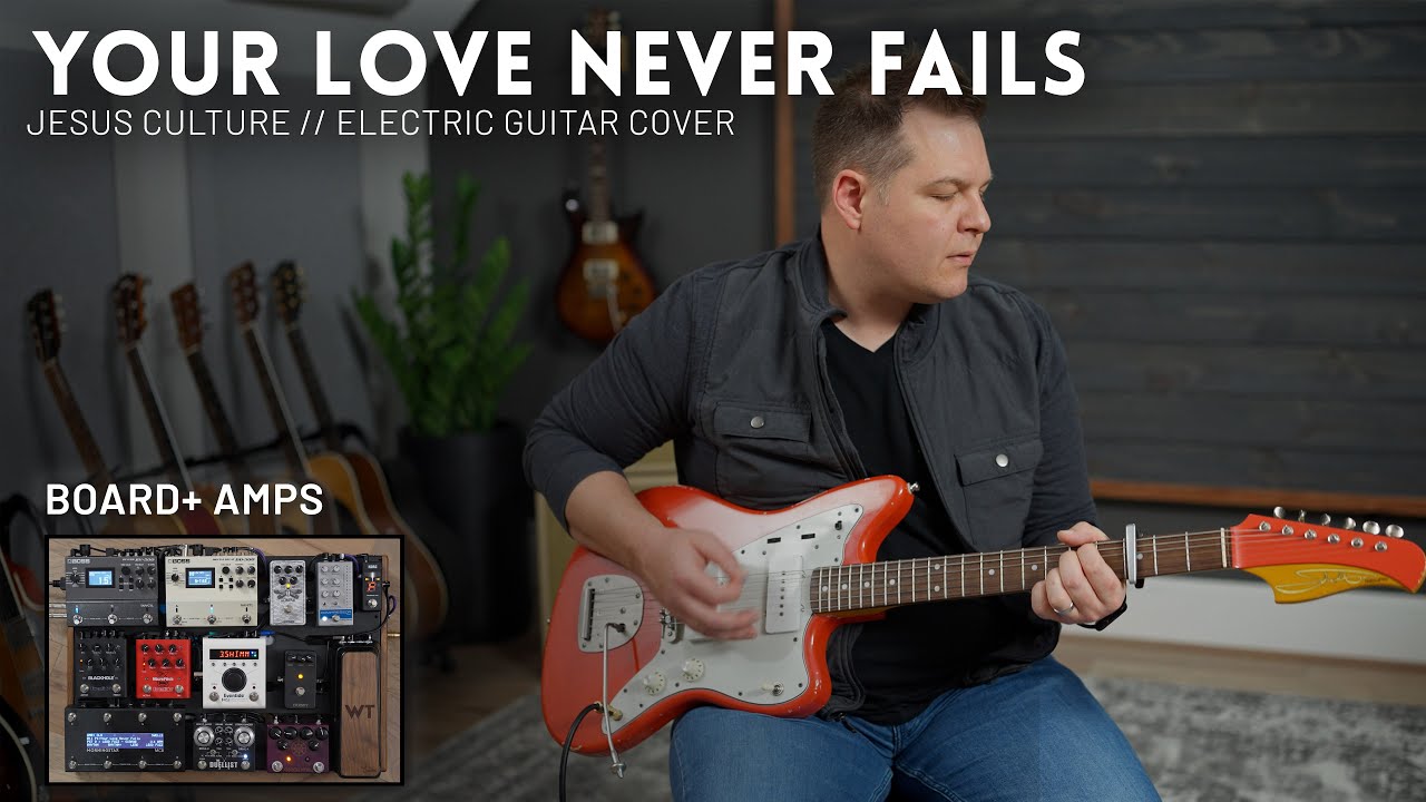 Your Love Never Fails - Jesus Culture - Electric guitar cover // Amps and Pedals
