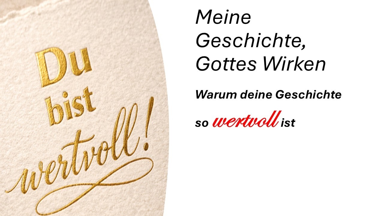 22.02.2026  | Du bist wertvoll: Meine Geschichte, Gottes Wirken  | Markus Schmidt