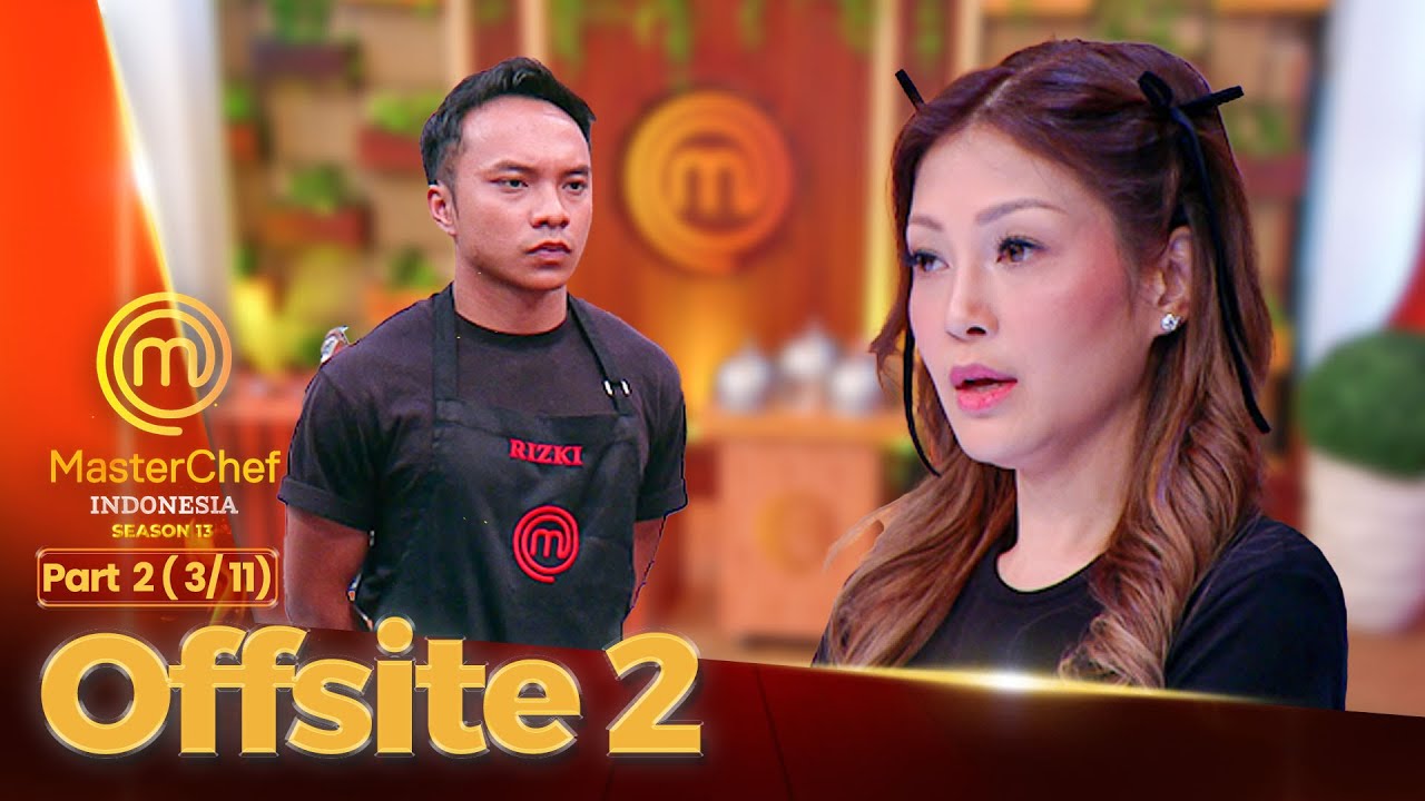 Challenge Kali Ini Buat Semua Peserta Bingung | Offsite 2 (3/10) | MASTERCHEF INDONESIA SEASON 13