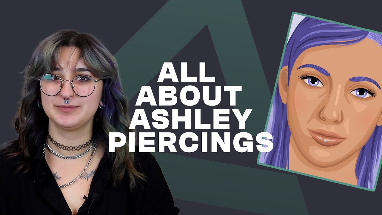 A Guide to Ashley Piercings: Placement, Healing & Aftercare Tips