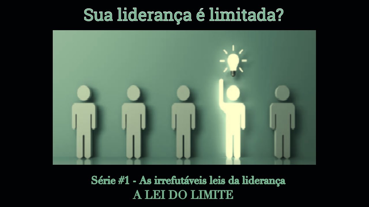 S&eacute;rie #1 - As irrefut&aacute;veis leis da lideran&ccedil;a - A lei do limite