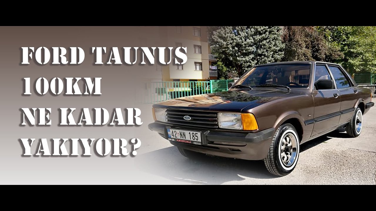 Ford Taunus Yakıt Tüketimi / 100km de Uzun Yolda Kaç Litre Yaktı?