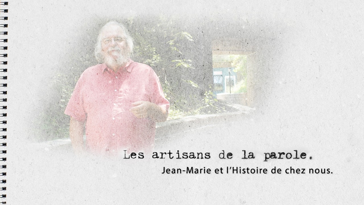 Artisans de la parole: Jean-Marie et l'Histoire de chez nous