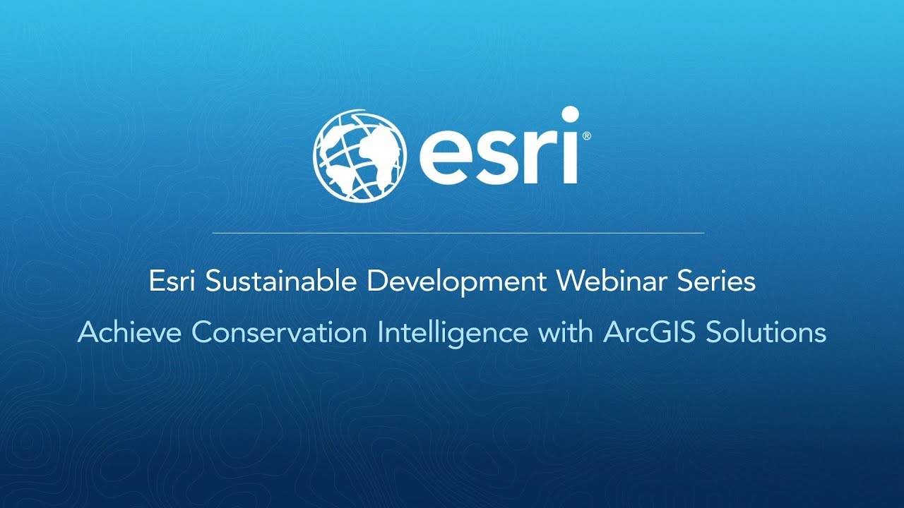 Achieve Conservation Intelligence with ArcGIS Solutions