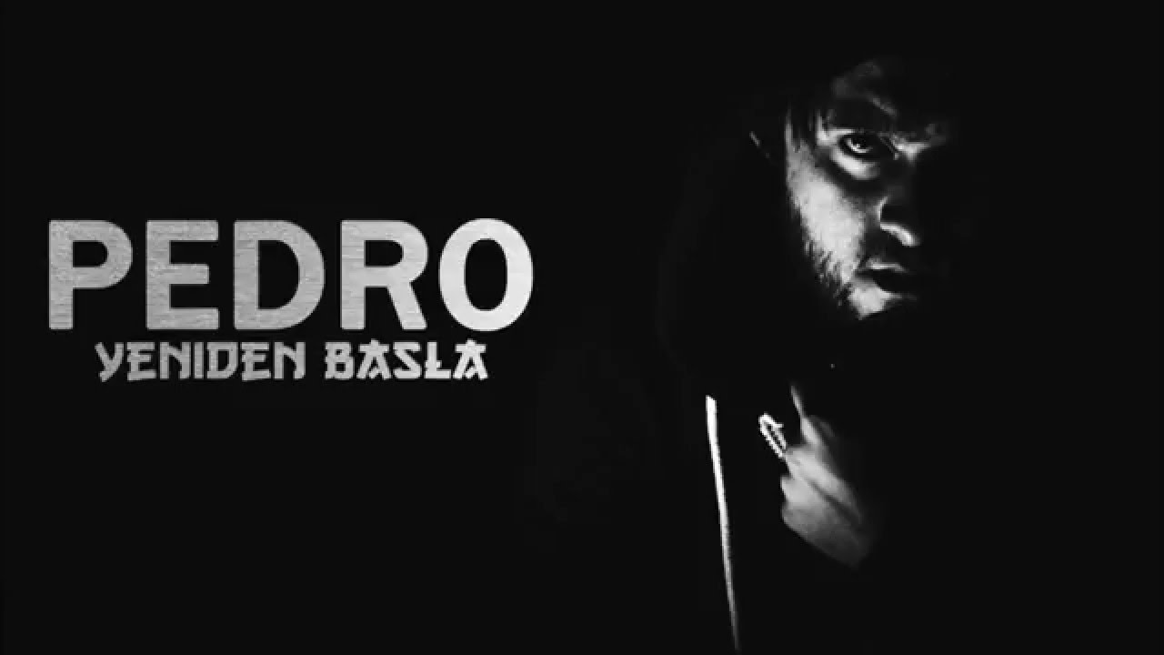 Pedro - Yeniden Başla (2016) #yenidenbaşla