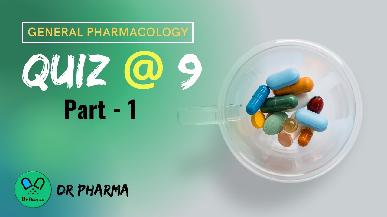 General Pharmacology | Quiz @ 9 | Part - 1