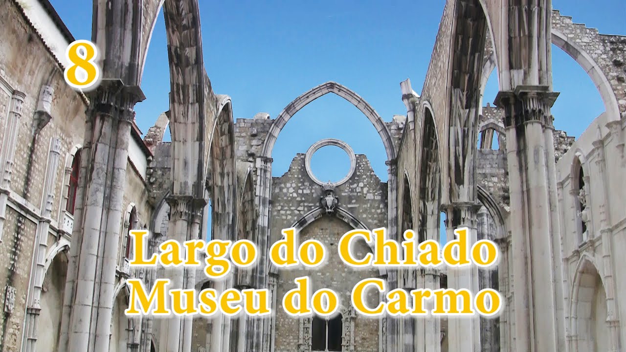 8 - Lisboa: Largo do Chiado, Museu do Carmo