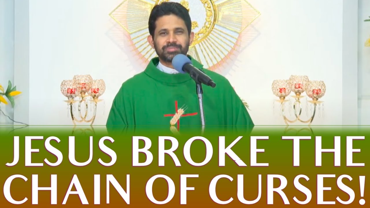 Fr Antony Parankimalil VC - Jesus broke the chain of Curses!