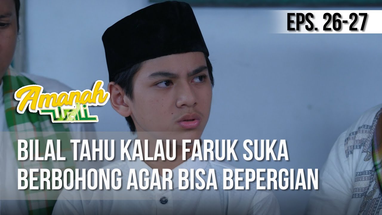 AMANAH WALI 3 - Bilal Tahu Kalau Faruk Suka Berbohong Agar Bisa Bepergian [23 Mei 2019]