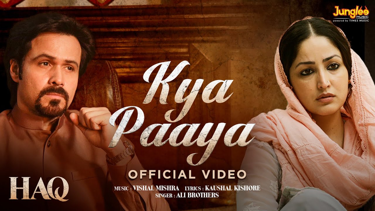 Kya Paaya (Song) | HAQ | Vishal Mishra | Ali Brothers | Yami Gautam & Emraan Hashmi