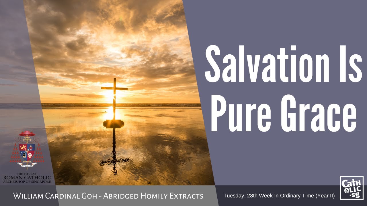 Salvation Is Pure Grace - William Cardinal Goh (Abridged Homily Extract - 11 Oct 2022)