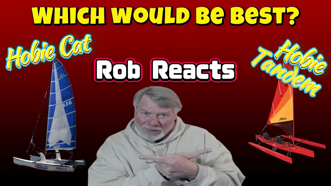 Which Hobie Day Sailer?  Rob Reacts, watching videos of the Hobie Cat 18, vs the Hobie, Tandem.