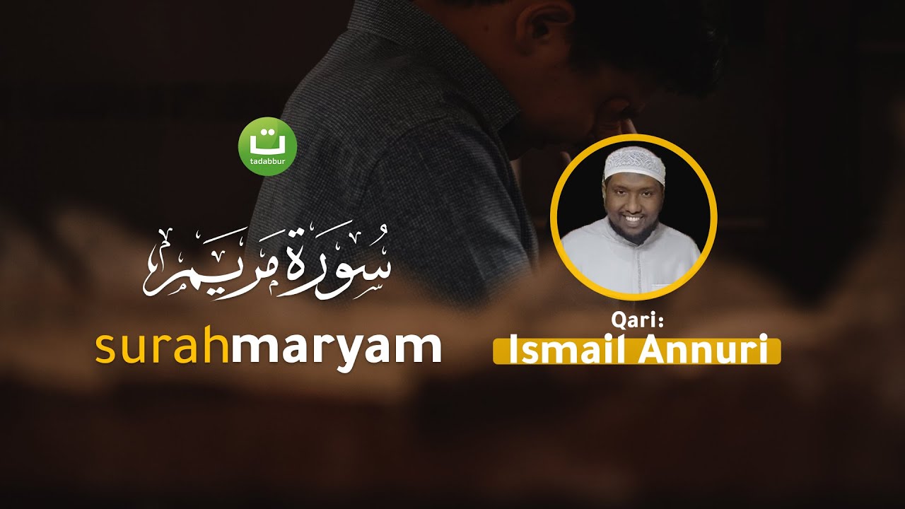 Merdu Surah Maryam - Ismail Annuri | Tadabbur Daily