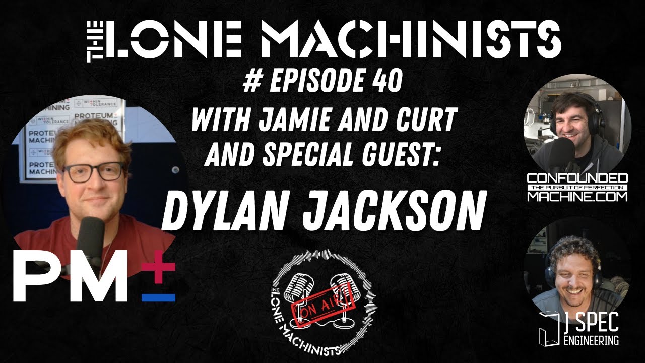 The Lone Machinists Ep. 50: The Proteum Protocol: Inside Dylan’s Machining Mind