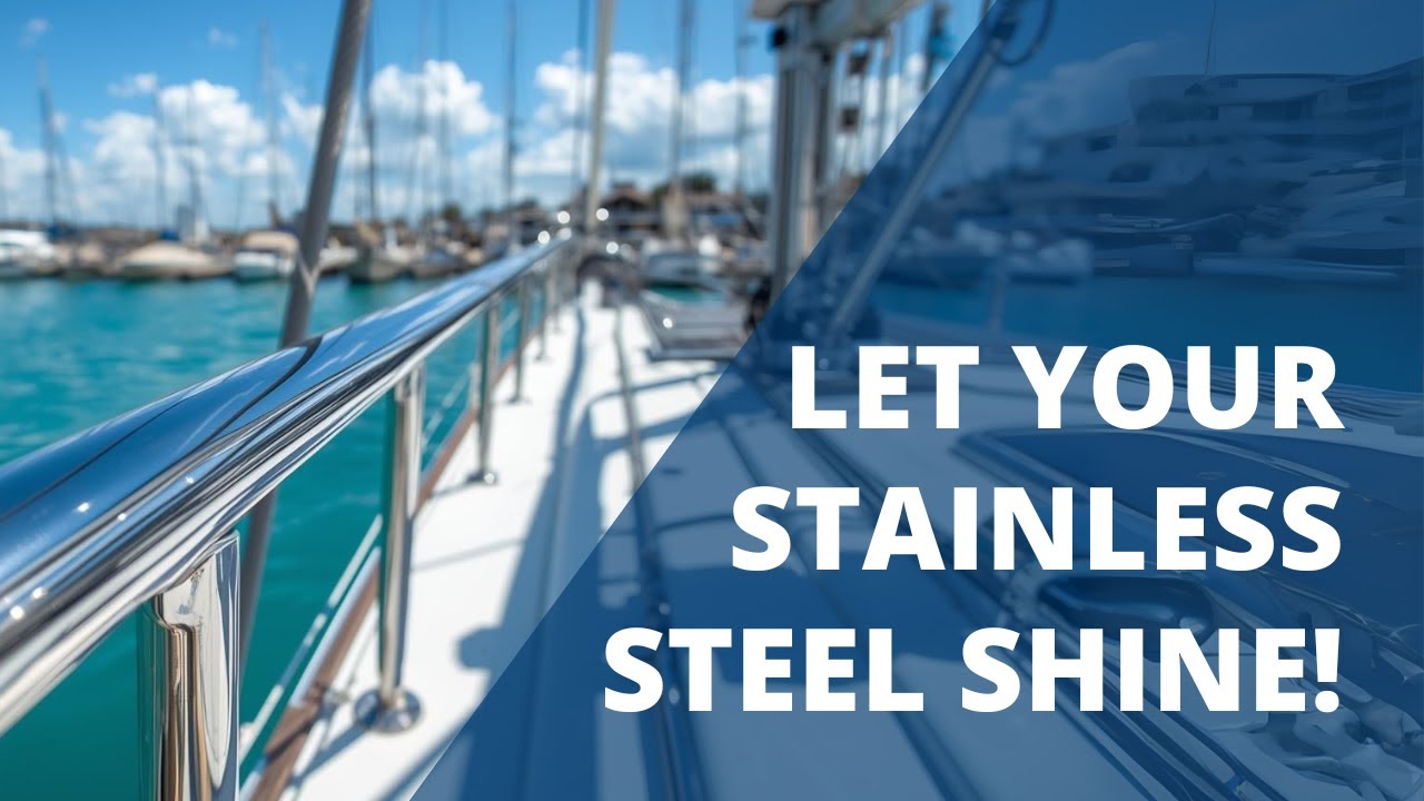 How to Clean and Shine Stainless Steel on Your Boat