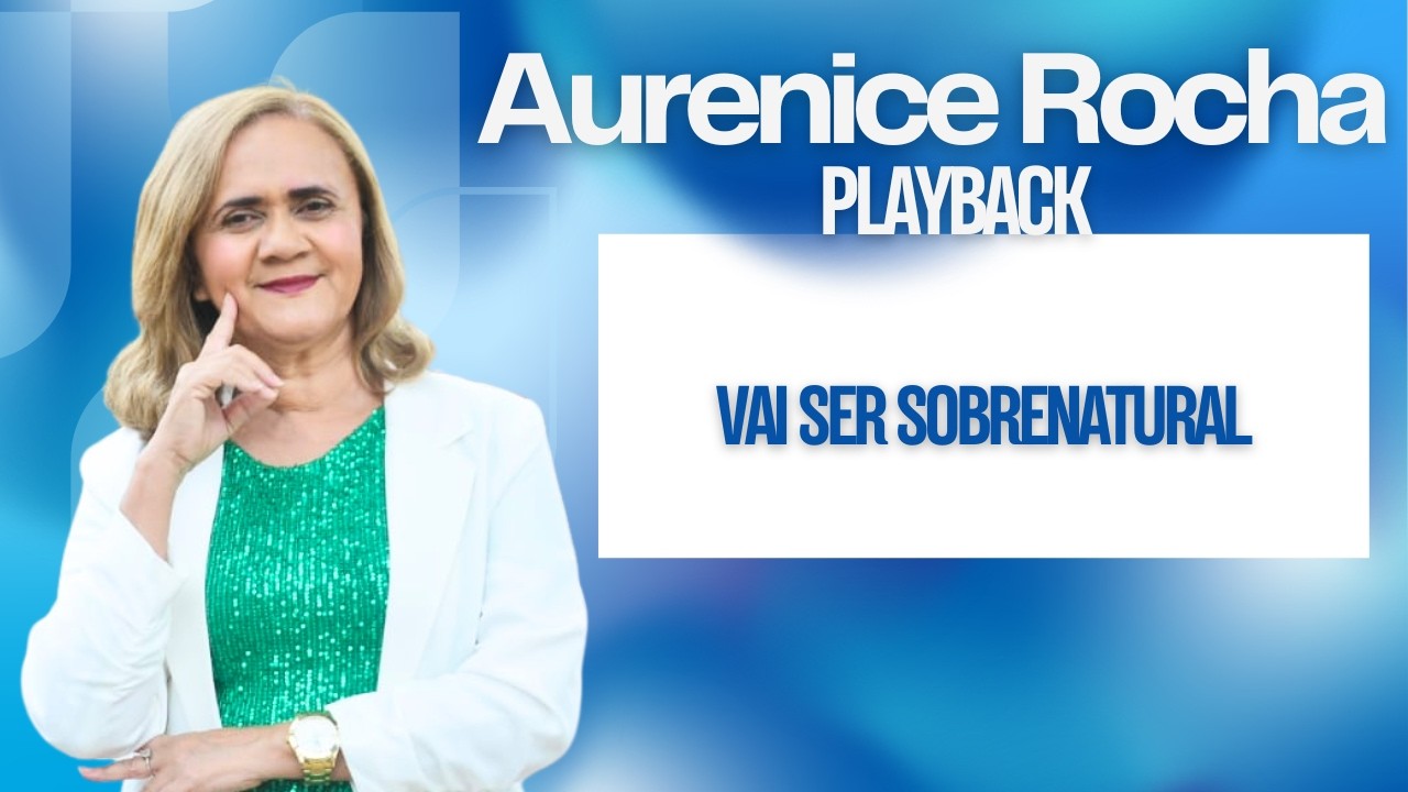 Vai ser sobrenatural | Aurenice Rocha | Playback