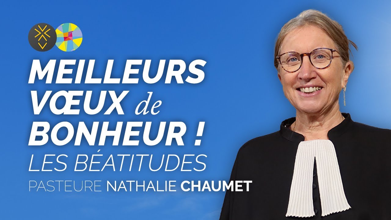 Meilleurs vœux de bonheur ! Les Béatitudes | Pasteure Nathalie Chaumet