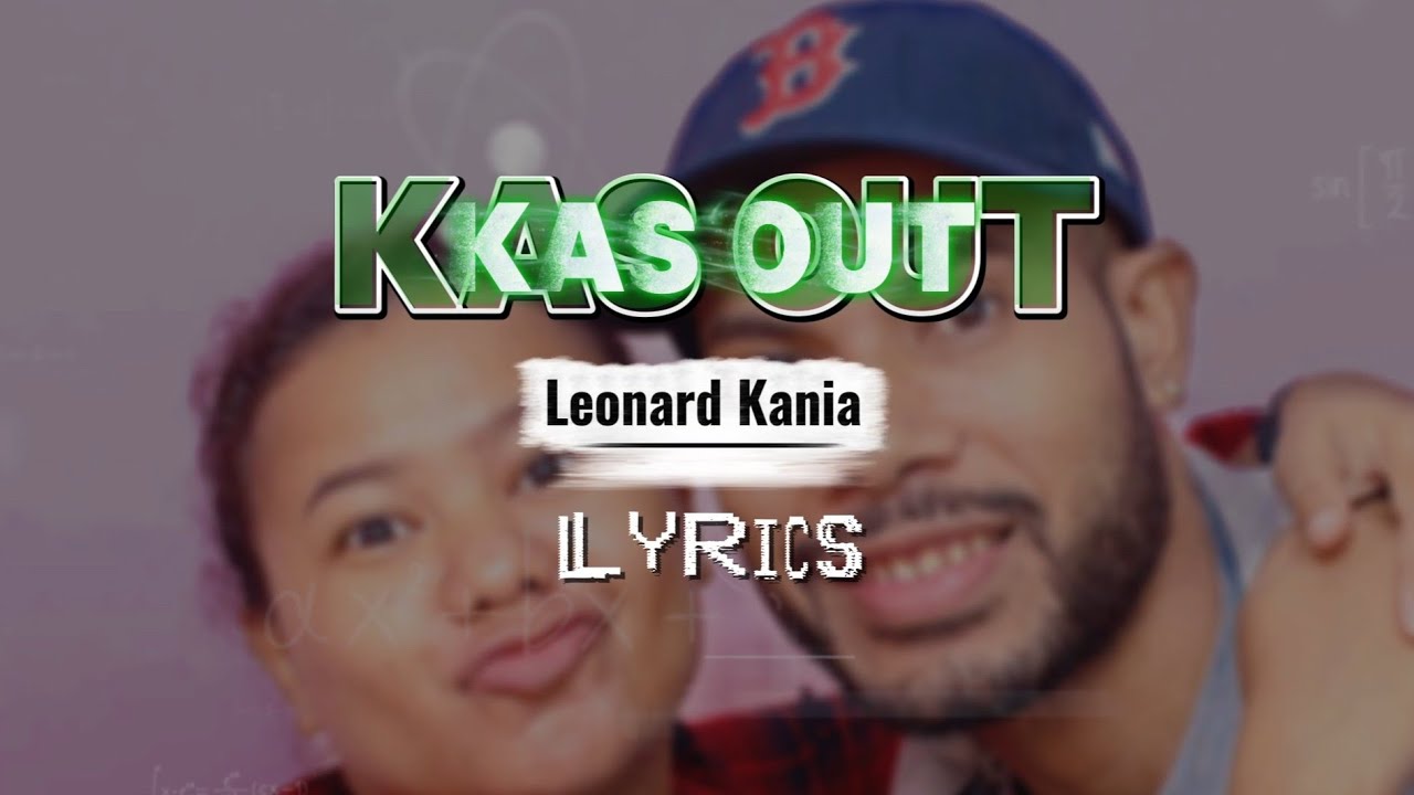Leonard Kania - Kas Out ( Lyrics )