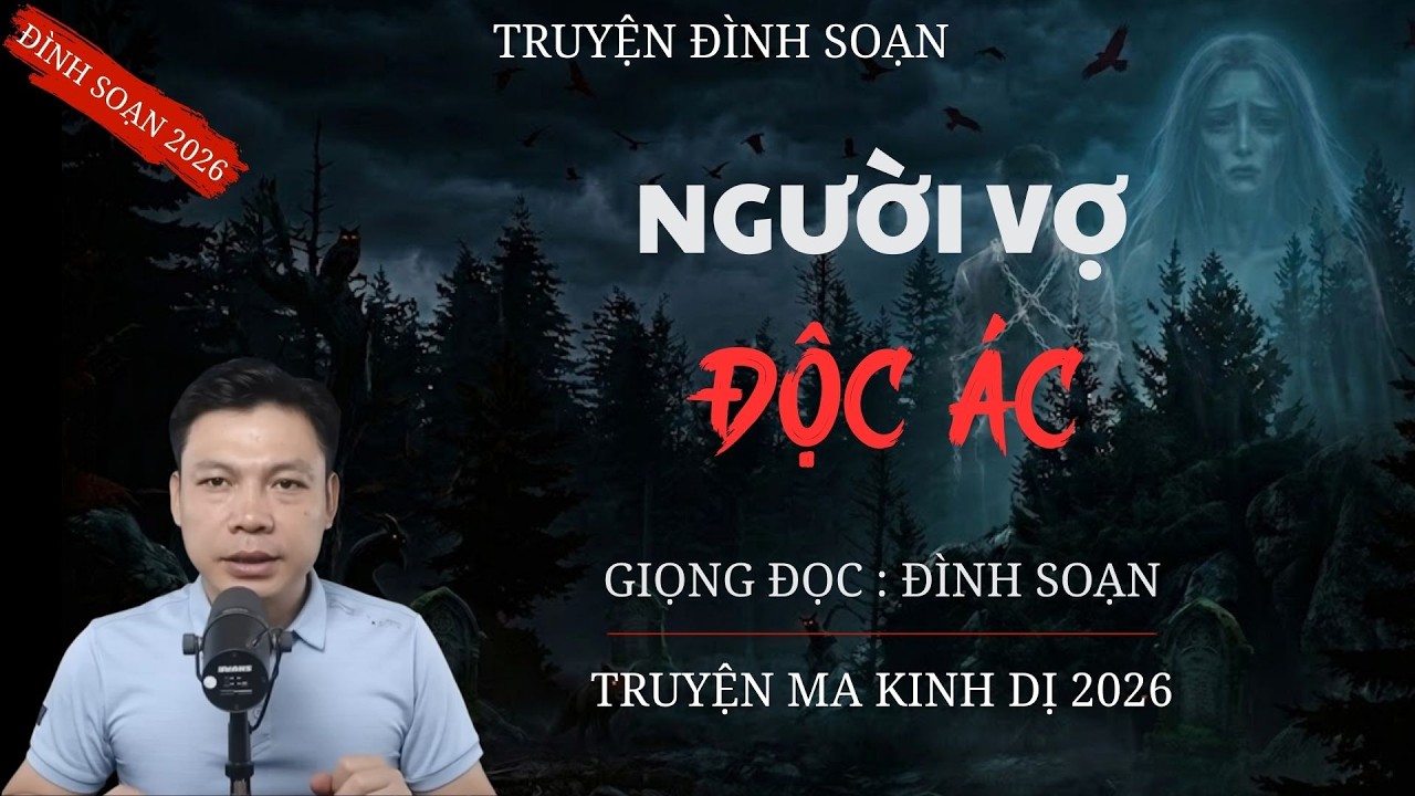 TRUYỆN MA ĐÌNH SOẠN : NGƯỜI VỢ ĐỘC ÁC | CHUYỆN MA MC ĐÌNH SOẠN MỚI NHẤT