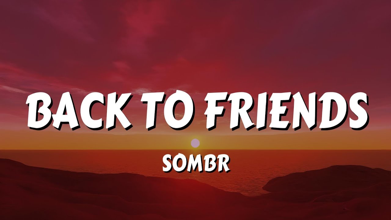 sombr - back to friends (Lyrics)